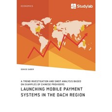 (英文圖書) Launching mobile payment systems in the DACH region. A trend investigation and SWOT analysis ... 平裝版, Studylab, 英文