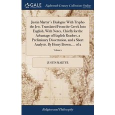 Justin Martyr's Dialogue With Trypho the Jew. Translated From the Greek Into English With Notes Ch... 精裝版, Gale Ecco, Print Editions, 英文