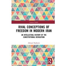 Rival Conceptions of Freedom in Modern Iran: An Intellectual History of the Constitutional Revolution 精裝版, Routledge, 英文
