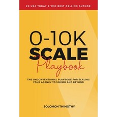 (英文圖書) 0-10K SCALE Playbook: The Unconventional Playbook for Scaling Your Agency to 10K/MO and Beyond 平裝版, Automatic Authority Publish..., 英文