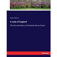 (英文圖書) A Lady of England: The life and letters of Charlotte Maria Tucker 平裝版, Hansebooks, 英文