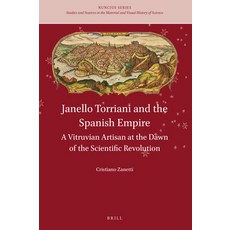 (英文圖書) Janello Torriani and the Spanish Empire: A Vitruvian Artisan at the Dawn of the Scientific Re... 精裝版, Brill, 英文