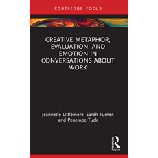 (英文圖書) Creative Metaphor Evaluation and Emotion in Conversations about Work 平裝版, Routledge, 英文