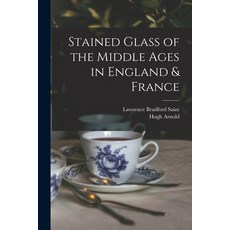 (英文圖書) Stained Glass of the Middle Ages in England & France 平裝版, Legare Street Press, 英文