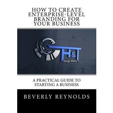 (英文圖書) How to Create Enterprise-Level Branding for Your Business: A Practical Guide to Starting a Bu... 平裝版, Createspace Independent Pub..., 英文