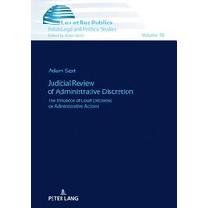 Judicial Review of Administrative Discretion; The Influence of Court Decisions on Administrative Act... 精裝版, Peter Lang D, 英文