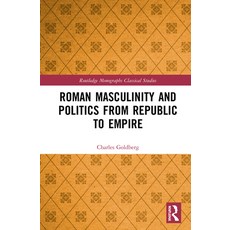 Roman Masculinity and Politics from Republic to Empire 精裝版, Routledge, 英文