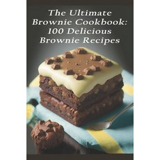 (英文圖書) The Ultimate Brownie Cookbook: 100 Delicious Brownie Recipes 平裝版, Independently Published, 英文
