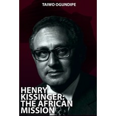 Henry Kissinger: The African Mission 平裝版, Independently Published, 英文