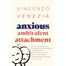 (英文圖書) Anxious Ambivalent Attachment: Do you Swing between Clinginess and Detachment in Relationship... 平裝版, Vincenzo Venezia, 英文
