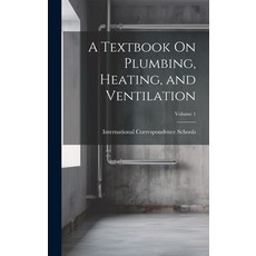(英文圖書) A Textbook On Plumbing Heating and Ventilation; Volume 1 精裝版, Legare Street Press, 英文