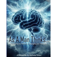 (英文圖書) As A Man Thinks... Changing Your World By Changing Your Thoughts 平裝版, Lulu.com, 英文