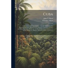 (英文圖書) Cuba: Its Resources And Opportunities. Valuable Information For American Investors Manufactu... 平裝版, Legare Street Press, 英文