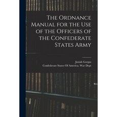 (英文圖書) The Ordnance Manual for the use of the Officers of the Confederate States Army 平裝版, Legare Street Press, 英文