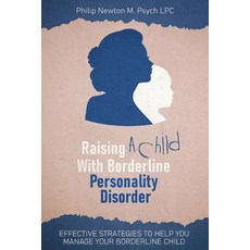 (英文圖書) Raising a Child with Borderline Personality Disorder: Effective Strategies to Help You Manage... 平裝版, Philip Newton M. Psych Lpc, 英文