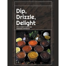 (英文圖書) Dip Drizzle Delight: The Ultimate Sauce and Marinade Handbook 平裝版, Dnt Publishing, 英文