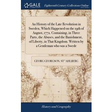 (英文圖書) An History of the Late Revolution in Sweden Which Happened on the 19th of August 1772. Cont... 精裝版, Gale Ecco, Print Editions, 英文