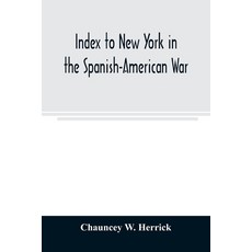 (英文圖書) Index to New York in the Spanish-American War 平裝版, Alpha Edition, 英文