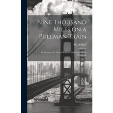 (英文圖書) Nine Thousand Miles on a Pullman Train: An Account of a Tour of Railroad Conductors From Phil... 精裝版, Legare Street Press, 英文