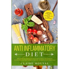 The Anti-Inflammatory Diet The Definitive Science-Based Guide to Heal Your Immune System Prevent De... 平裝版, Claire Mouyal, 英文