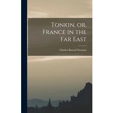 (英文圖書) Tonkin or France in the Far East 精裝版, Legare Street Press, 英文