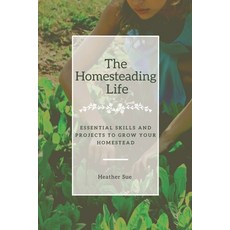 (英文圖書) The Homesteading Life: Essential Skills and Projects to Grow Your Homestead 平裝版, Independently Published, 英文