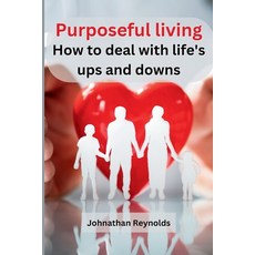 (英文圖書) Purposeful living: How to deal with life's ups and downs 平裝版, Independent Publisher, 英文