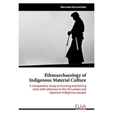 (英文圖書) Ethnoarchaeology of Indigenous Material Culture: A comparative study on hunting and fishing t... 平裝版, Eliva Press, 英文