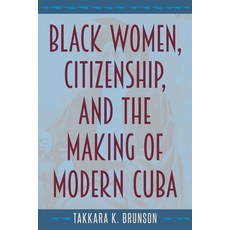 (英文圖書) Black Women Citizenship and the Making of Modern Cuba 平裝版, University of Florida Press, 英文