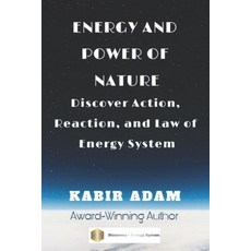 (英文圖書) Energy and Power of Nature: Discover Action Reaction and Law of Energy System 平裝版, Independently Published, 英文