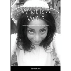 (英文圖書) What Is A Wife?: Biblical Characteristics to Guide You! 平裝版, Lulu.com, 英文