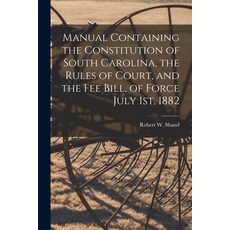 (英文圖書) Manual Containing the Constitution of South Carolina the Rules of Court and the Fee Bill o... 平裝版, Legare Street Press, 英文