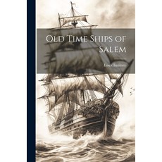 (英文圖書) Old Time Ships of Salem 平裝版, Legare Street Press, 英文