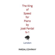 (英文書) The King of Speed for Piano by José Pardal N-1： London 平裝版, 獨立出版, 英文