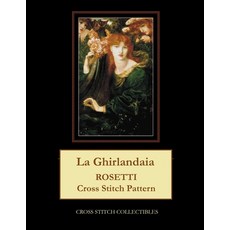 (英文圖書) La Ghirlandaia: Rosetti Cross Stitch Pattern 平裝版, Independently Published, 英文