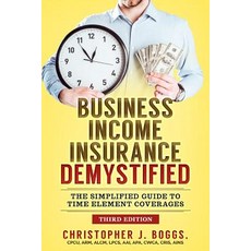 (英文圖書) Business Income Insurance Demystified: The Simplified Guide to Time Element Coverages 平裝版, Wells Publishing, Incorporated, 英文