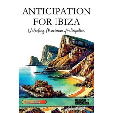 (英文圖書) Anticipation for Ibiza: Unlocking Maximum Anticipation 平裝版, Independently Published, 英文