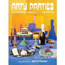 Arty Parties: An Entertaining Cookbook by the Creator of Salad for President 精裝版, ABRAMS, 英文