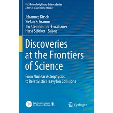 Discoveries at the Frontiers of Science: From Nuclear Astrophysics to Relativistic Heavy Ion Collisions 平裝版, Springer, 英文