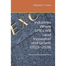 (英文圖書) Industries Where SMEs Will Lead Innovation and Growth (2025-2028): Startup and... 平裝版, Independently Published, 英文