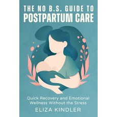 (英文圖書) The No B.S. Guide to Postpartum Care: Quick Recovery and Emotional Wellness Without the Stress 平裝版, Kitsune Publishing LLC, 英文