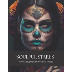(英文圖書) Soulful Stares: Immersive Sugar Skull Girl Portraits and Poetry 平裝版, Independently Published, 英文
