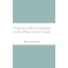 (英文圖書) Country Life in Georgia in the Days of my Youth 精裝版, Lulu.com, 英文