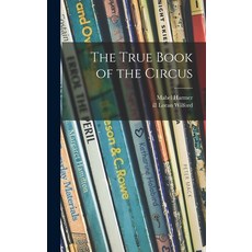 (英文圖書)The True Book of the Circus 精裝版, Hassell Street Press, 英文