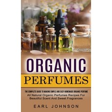(英文圖書) Organic Perfumes: The Complete Guide To Making Simple And Easy Homemade Organic Perfume (All ... 平裝版, Chris David, 英文
