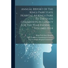 (英文圖書) Annual Report Of The Kings Park State Hospital At Kings Park To The State Commission In Lunac... 平裝版, Legare Street Press, 英文