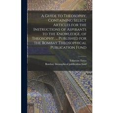 (英文圖書) A Guide to Theosophy [microform] Containing Select Articles for the Instructions of Aspirant... 精裝版, Legare Street Press, 英文
