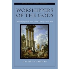 Worshippers of the Gods: Debating Paganism in the Fourth-Century Roman West 精裝版, Oxford University Press, USA, 英語