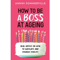 How to Be a Boss at Ageing: Real advice on how to navigate and embrace midlife 平裝版, Thread Books, 英文