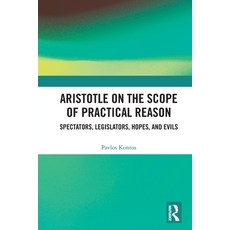 (英文圖書) Aristotle on the Scope of Practical Reason: Spectators Legislators Hopes and Evils 平裝版, Routledge, 英文